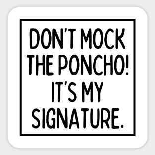 Poncho is my signature! Sticker